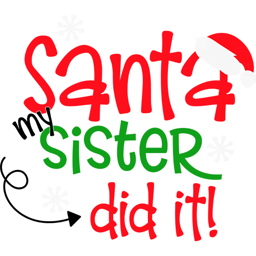 Santa my sister did it