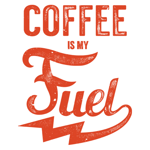 Coffee is my fuel